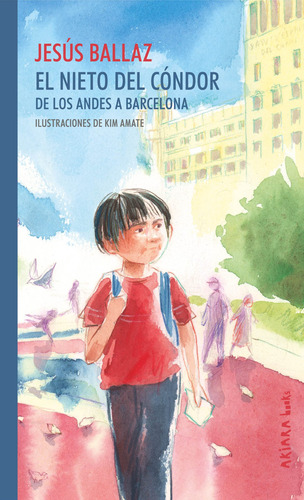 El nieto del cóndor: De los Andes a Barcelona, de Ballaz Jesus. Serie Akinarra, vol. 3. Editorial Akiara Books, tapa dura en español, 2022