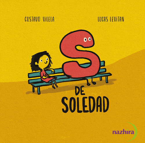 S DE SOLEDAD, de Gustavo Vilela. Editorial Nazhira Palabras Animadas, tapa blanda en español, 2023