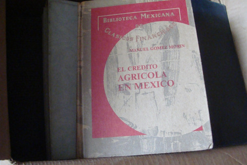 El Credito Agricola En Mexico , Manuel Gomez Morin