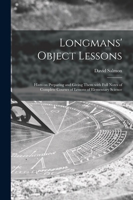 Libro Longmans' Object Lessons: Hints On Preparing And Gi...