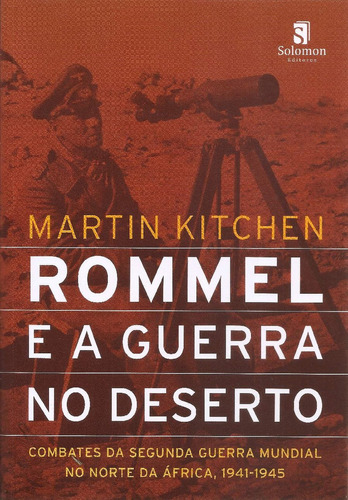 Rommel E A Guerra No Deserto: Combates Da Segunda Guerra Mun, De Martin Kitchen. Editora Solomon Editores - Topico, Capa Mole Em Português