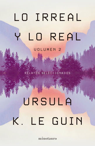 Lo Irreal Y Lo Real 2 Relatos Seleccionados Ursula K Le Guin