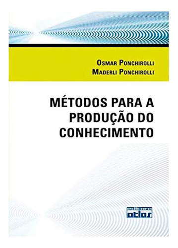 Libro Metodos Para A Producao Do Conhecimento De Ponchirolli