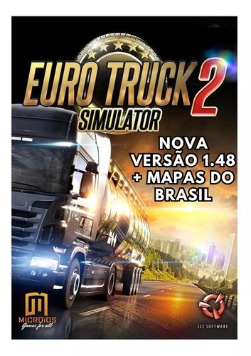 Euro Truck Simulator 2 Nova Versão 1.48  + Mapas do Brasil