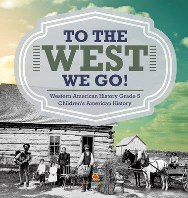 Libro To The West We Go! Western American History Grade 5...