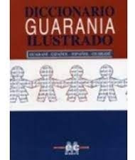 Guarania Ilustrado: Diccionario Castellano-guaraní, Guaran