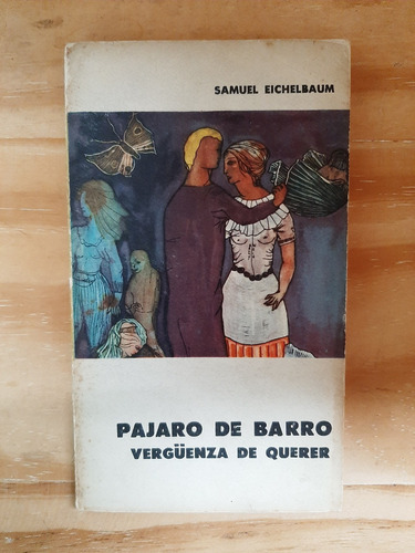 Pájaro De Barro. Vergüenza De Querer. Samuel Eichelbaum