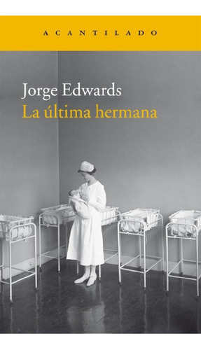 Libro - La Ultima Hermana, Jorge Edwards, Acantilado