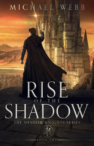 Libro: Rise Of The Shadow (the Shadow Knights Trilogy)