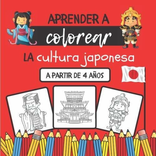 Aprende A Colorear La Cultura Japonesa: Libro De Colorear Pa