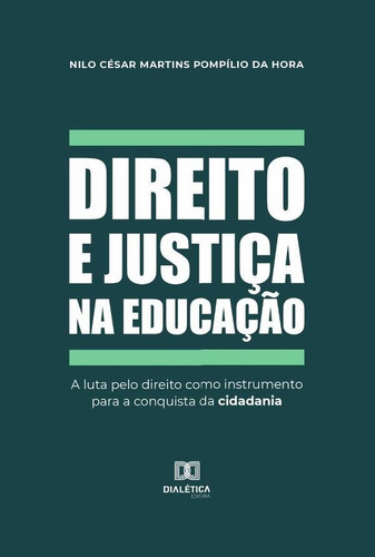 Direito E Justiça Na Educação, De Nilo César Martins Pompílio Da Hora. Editorial Dialética, Tapa Blanda En Portugués, 2022