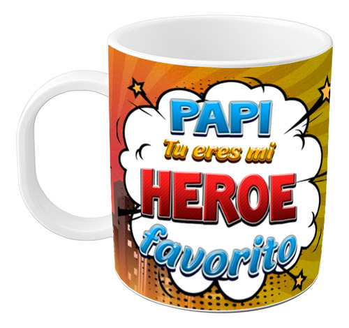 Taza Dia Del Padre Frase Papi Tu Eres Mi Heroe Plastico