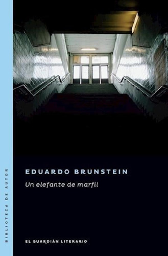 Libro - Un Elefante De Marfil - Brunstein Eduardo (papel)