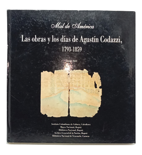 Obras Y Días De Agustín Codazzi - Giorgio Antei - Colcultura
