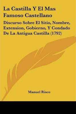 Libro La Castilla Y El Mas Famoso Castellano - Manuel Risco