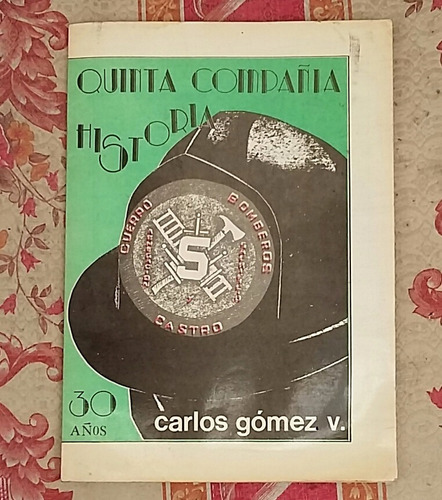 Libro Quinta Compañia Historia 30 Años De Carlos Gomez V.