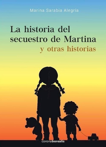 Libro: Historia Del Secuestro De Martina Y Otras Historias. 