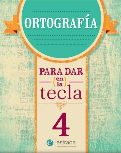 Ortografia 4 - Para Dar En La Tecla (nueva Edicion)