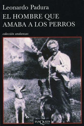 El Hombre Que Amaba A Los Perros - Padura * Tusquets Planeta