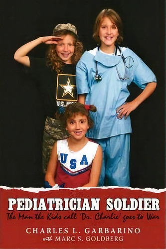 Pediatrician Soldier, De Charles L Garbarino. Editorial Iuniverse, Tapa Blanda En Inglés