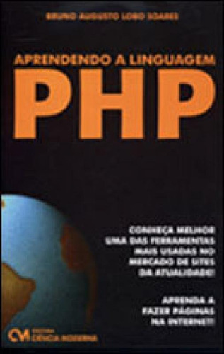 Aprendendo A Linguagem Php, De Soares, Bruno Augusto Lobo. Editora Ciencia Moderna, Capa Mole Em Português