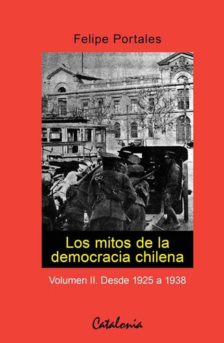 Los Mitos De La Democracia Chilena (2), De Portales, Felipe. Editorial Catalonia En Español