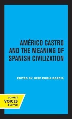 Americo Castro And The Meaning Of Spanish Civilization - ...