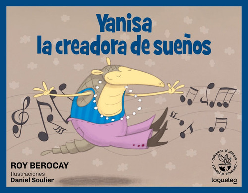 Yanisa La Creadora De Sueños: Colección Cuidemos El Planeta, De Roy Berocay. Editorial Loqueleo, Tapa Blanda, Edición 1 En Español, 2024