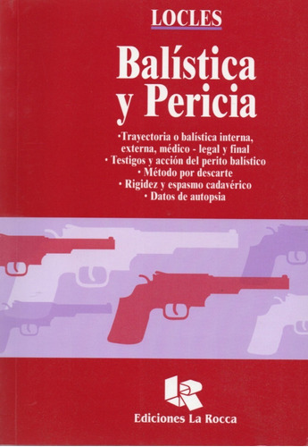 Balística Y Pericia., De Locles., Vol. No Aplica. Editorial La Rocca, Tapa Blanda En Español, 2006