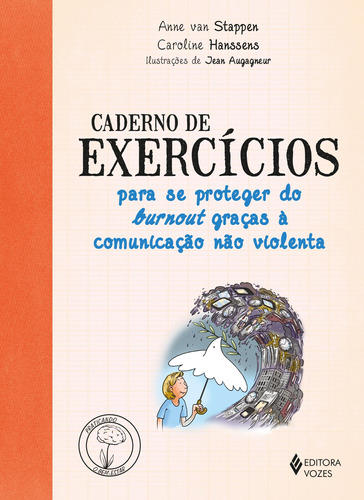 Caderno de exercícios para se proteger do Burnout graças a comunicação não violenta, de Stappen, Anne van. Série Praticando o bem-estar Editora Vozes Ltda., capa mole em português, 2022