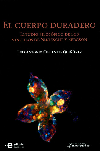 El Cuerpo Duradero. Estudio Filosófico De Los Vínculos De Nietzsche Y Bergson, De Luis Antonio Cifuentes Quiñónez. Editorial U. Javeriana, Tapa Blanda, Edición 2019 En Español