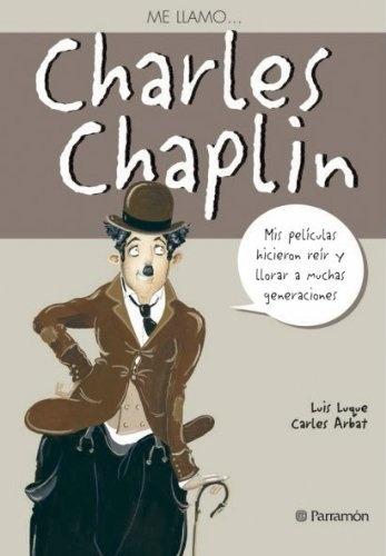 Me Llamo... Charles Chaplin - Luis Luque Carles Arbat