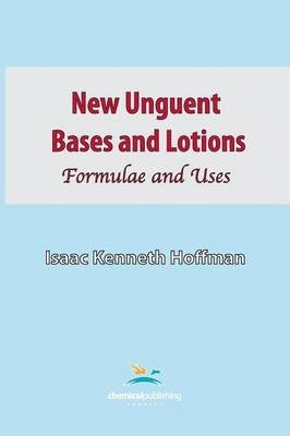 New Unguent Bases And Lotions - Isaac Kenneth Hoffman