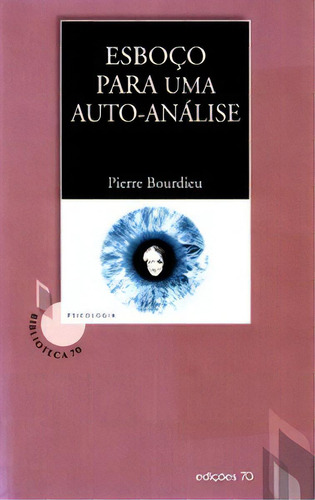 Esboço Para Uma Auto-análise, De Bourdieu, Pierre. Editora Edições 70 Em Português