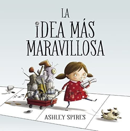 La Idea Más Maravillosa (pequeños Creativos), De Spires, Ashley. Editorial Beascoa, Tapa Tapa Dura En Español