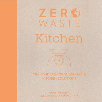 Libro Zero Waste: Kitchen : Crafty Ideas For Sustainable ...