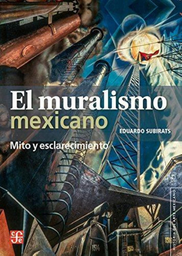 El Muralismo Mexicano Eduardo Subirats Ruggeberg Fondo De Cu