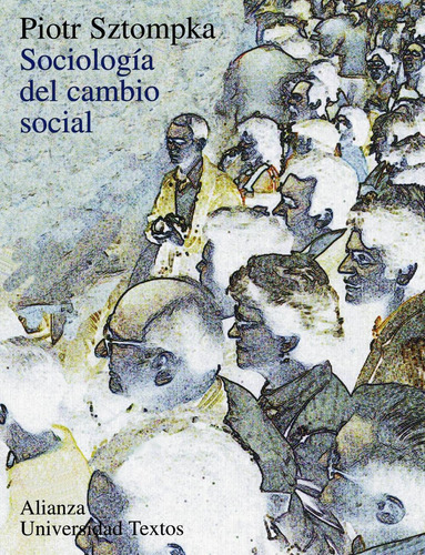 Sociología del cambio social, de Sztompka, Piotr. Editorial Alianza, tapa blanda en español, 1996