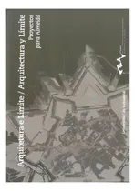 Comprar Arquitectura E Limite \u002F Arquitectura Y Limite: Proyectos Para Almeida, De Vv Aa., Vol. 1. Editorial Ediciones Universidad De Valladolid, Tapa Blanda En Español