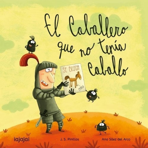 El Caballero Que No Tenia Caballo - J.s.pinillos, de J.S.Pinil. Editorial CreateSpace Independent Publishing Platform en español