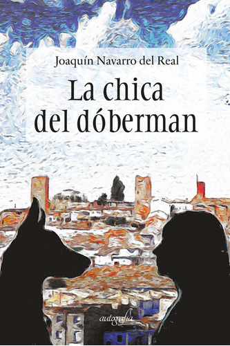 Libro La Chica Del Dã³berman - Navarro Del Real, Joaquã­n