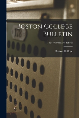 Libro Boston College Bulletin; 1947/1948: Law School - Bo...