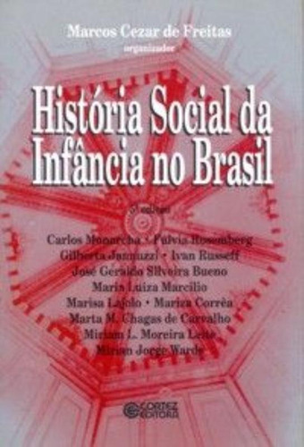 História social da infância no Brasil, de Freitas, Marcos Cezar de. Cortez Editora e Livraria LTDA, capa mole em português, 2012