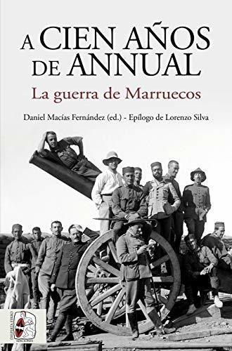 A Cien Años De Annual: La Guerra De Marruecos (historia De E