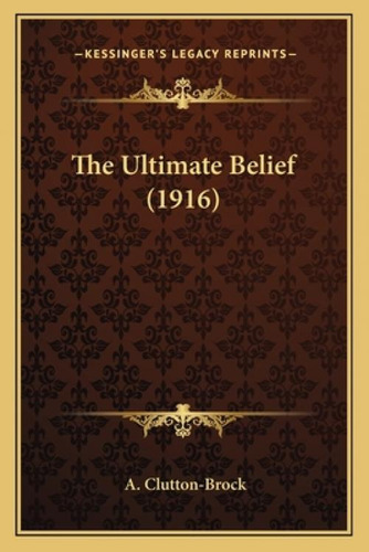 Libro The Ultimate Belief (1916) - Clutton-brock, A.