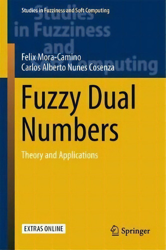 Fuzzy Dual Numbers, De Felix Mora-camino. Editorial Springer International Publishing Ag, Tapa Dura En Inglés