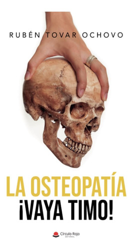 Libro: La Osteopatía: ¡vaya Timo! (spanish Edition)