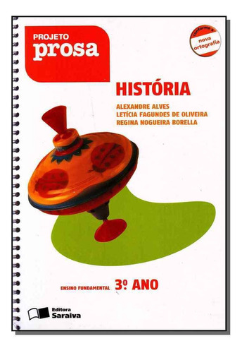 Projeto Prosa: Historia - 3 Ano: Projeto Prosa: Historia - 3 Ano, De Regina Borella., Vol. Não Aplica. Editora Saraiva, Capa Mole Em Português