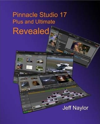 Pinnacle Studio 17 Plus And Ultimate Revealed - Jeff Naylor