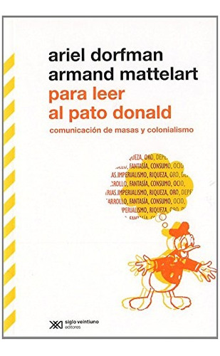 Para Leer A Pato Donald - Comunicacion De Masas Y Colonialis